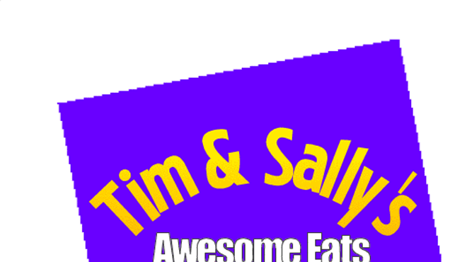 Tim & Sally's Awesome Eats