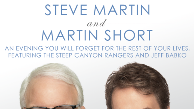 Steve Martin and Martin Short will be here in May to make you laugh your ass off
