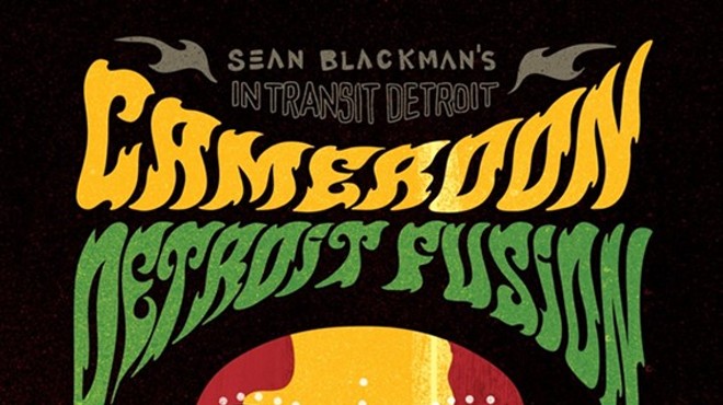 Sean Blackman's In Transit Detroit ~ Cameroon Detroit Fusion