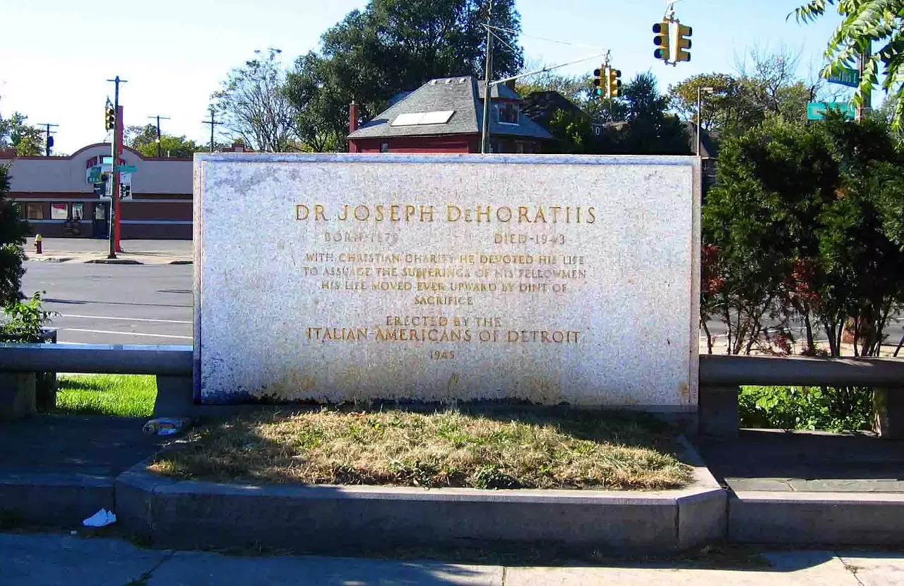 Dr. Joseph De Horatiis Warren Avenue and East Grand Boulevard, Detroit Born in Italy, a student of medicine in his native country and in Detroit, Dr. Joseph De Horatiis was known as the dean of Detroit’s Italian American medical community, a decent man who dispensed advice on everything from medical matters to mortgages while servicing the immigrant community here. During Detroit’s 1943 race riot, though he had been warned by police, the doctor insisted on driving through the riot zone to treat a patient. He was attacked and killed. Detroit’s Italian American community came together to erect this monument to the man who gave his life in service to his people.