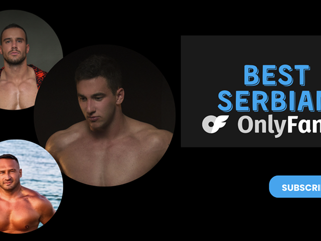 19 Best Gay Serbian OnlyFans Featuring Serbian Male OnlyFans in 2024