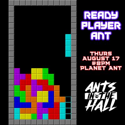 Ants In The Hall present 'Ready Player Ant'