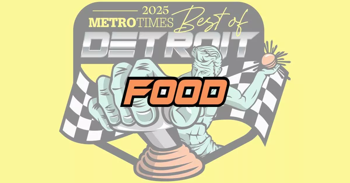 Image: Best of Detroit 2025: Food