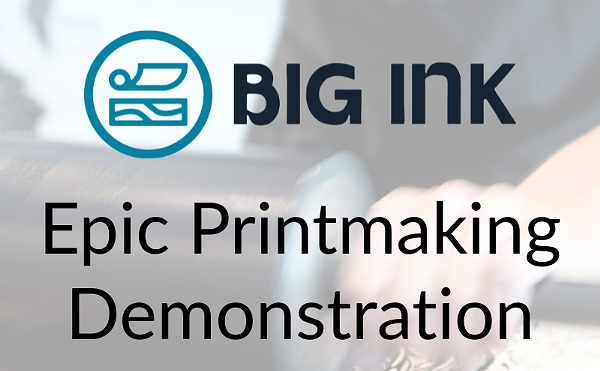 Image: BIG INK: Epic Printmaking Demonstration
