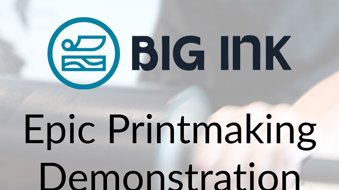 Image: BIG INK: Epic Printmaking Demonstration
