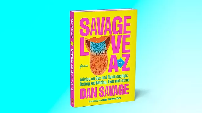 Image: Dan Savage’s new book draws from lessons learned from 30 years of writing alt-weekly sex advice column