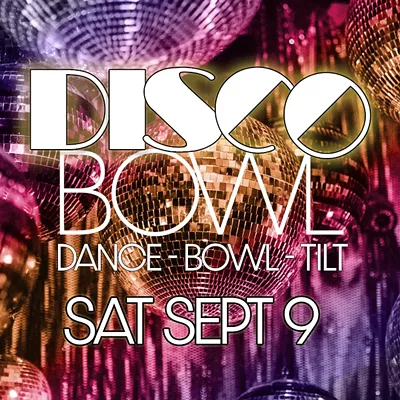 DISCO BOWL - A TRIBUTE TO THE DISCO CLUB ERA w/ DJ ERIC KACIR