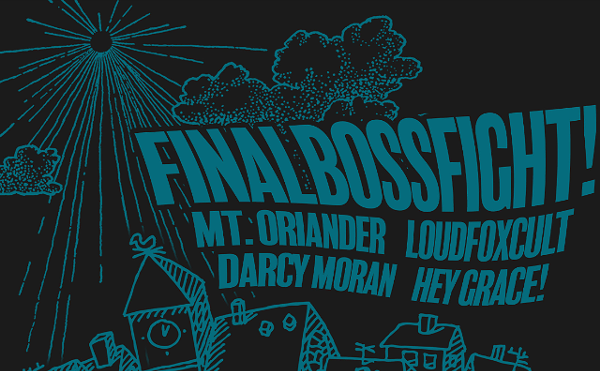 Image: FinalBossFight!, Mt. Oriander, LoudFoxCult, Darcy Moran, Hey Grace!