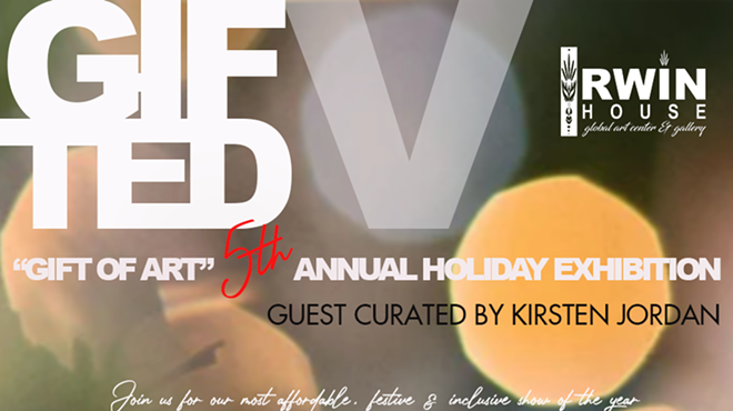 Image: GIFTED V: Irwin House's 5th Annual Holiday Art Show