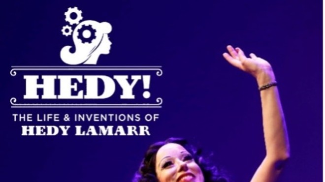 HEDY! THE LIFE & INVENTIONS OF HEDY LAMARR, A ONE WOMAN SHOW