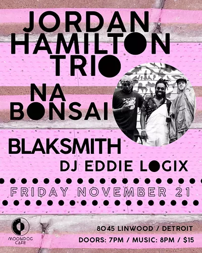 Image: Jordan Hamilton Trio / Na Bonsai / Blaksmith / DJ Eddie Logix