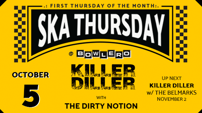 KILLER DILLER w/ The Dirty Notion - Ska Thursday @ Bowlero Lounge