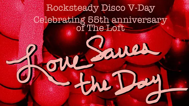 Image: Love Saves the Day - Rocksteady Disco V-Day - Celebrating 55th Anniversary of The Loft