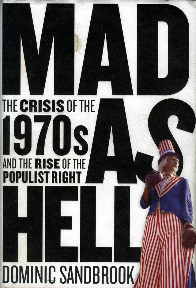 Mad as Hell: The Crisis of the 1970s and the Rise of the Populist Right