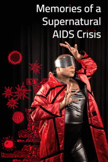Image: Memories of a Supernatural AIDS Crisis, Written and Directed by Marc Arthur
