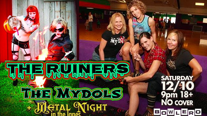 The Ruiners + The Mydols w/ Heavy Rock n' Metal DJs, Open Bowling and Pinball