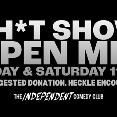 The Sh*t Show Open Mic: Every Friday & Saturday at The Independent