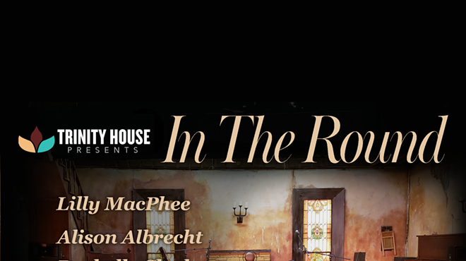 Trinity House Presents Episode 9 "In the Round" with Rochelle Clark, Alison Albrecht & Lilly MacPhee