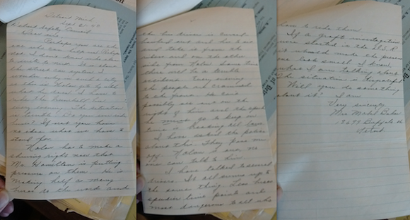 Sept. 21, 1940 - Detroit Safety Council: - Dear Sirs, - Perhaps you are the one who can help us. Perhaps not. I don’t know who else to write to next. It is about the street car system. I wonder why in such a city as this is Nolan gets by with what he does. I have to ride the Trumbull bus every evening. The situation is terrible. Do you ever ride buses? If not you have no idea what we have to stand for. - Nolan has to make a showing right now that Mr. Hamilton is putting pressure on them. He is making half as many buses do the work and the bus driver is cursed — bawled out and has to sit and take it from the rider and on the other side from Nolan. Some time there will be a terrible accident. Every evening the people are crammed to the front. He can’t possibly see on the right of him and the speed he must go to keep on time is breaking all laws. - I have asked the police about this. They pass me off. Nolan is out, no one can talk to him. - I have talked to several drivers. It all sums up to the same thing. Less buses spending time points and most dangerous to all who have to ride them. - If a graft investigation were started in the DSR it would make the present one look small. I know what I am talking about. The situation is disgraceful. Will you do something about it? I am - Very Sincerely - Courtesy the Burton Historical Collection, Detroit Public Library