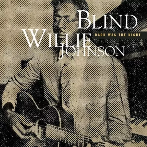 In praise of Blind Willie Johnson's 'Dark Was the Night'