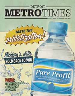 The cover of Metro Times' December story on Nestlé's plans to ramp up pumping of groundwater in Michigan.