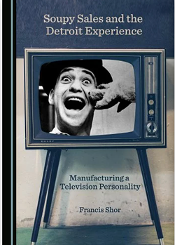 Soupy Sales and the Detroit Experience: Manufacturing a Television Personality. - COURTESY PHOTO