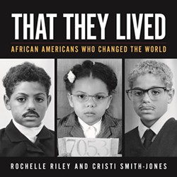 That They Lived: African Americans Who Changed the World. - COURTESY PHOTO