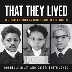 That They Lived: African Americans Who Changed the World. - Courtesy photo