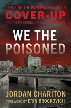 We the Poisoned: Exposing the Flint Water Cover Up and the Poisoning of 100,000 Americans is released Aug. 6. - Rowman & Littlefield Publishers, Inc.