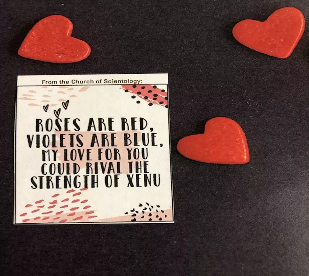 From the Church of Scientology:
Roses are red, violets are blue, my love for you could rival the strength of Xenu.