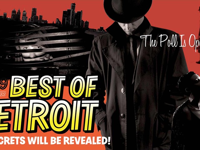 Vote now in the Metro Times Best of Detroit 2019 poll... before it's too late!