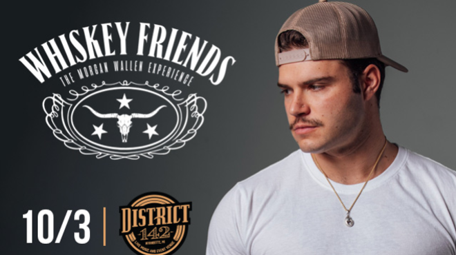 Image: WHISKEY FRIENDS - The Morgan Wallen Experience wsg Ryan Jay